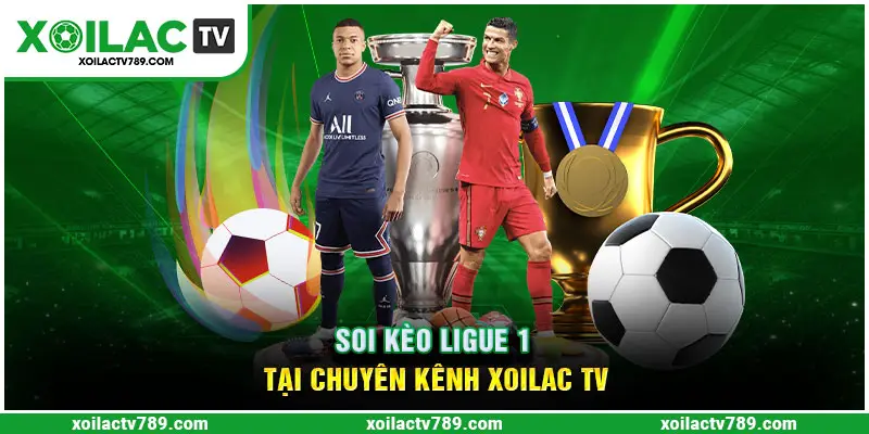 Đồng Hành Cùng Xoilac TV Soi Kèo Ligue 1 Xanh Chín